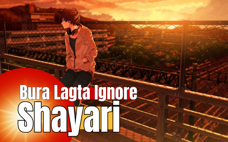 bura lagta ignore shayari
